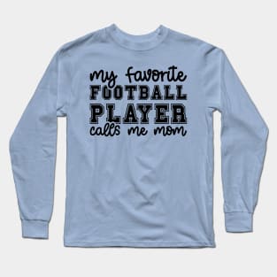 My Favorite Football Player Calls Me Mom Cute Funny Long Sleeve T-Shirt